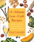 15-Minute Low-Carb Recipes: Instant Recipes for Dinners, Desserts, and More by Dana Carpender (Author)