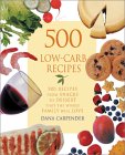 500 Low-Carb Recipes: 500 Recipes from Snacks to Dessert, That the Whole Family Will Love by Dana Carpender