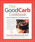 The Good Carb Cookbook: Secrets of Eating Low on the Glycemic Index by Sandra Woodruff (Author)