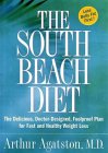 The South Beach Diet: The Delicious, Doctor-Designed, Foolproof Plan for Fast and Healthy Weight Loss by Arthur Agatston